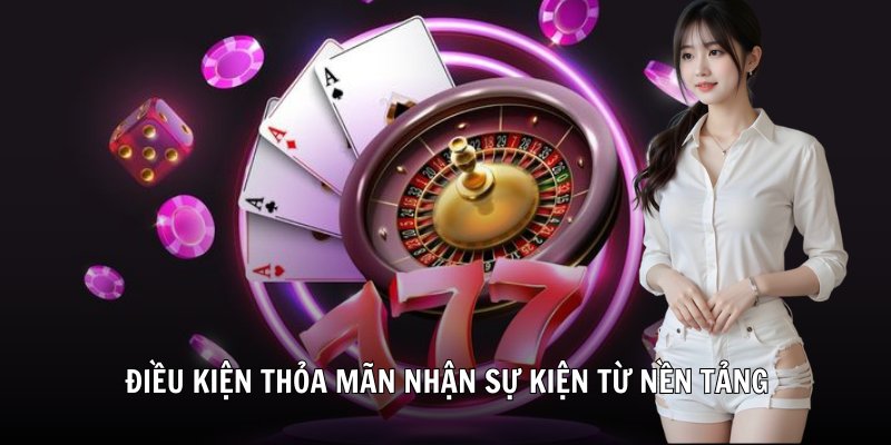 Điều kiện thỏa mãn nhận sự kiện từ nền tảng